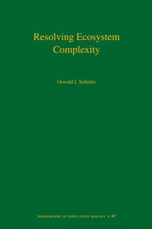 Cover of the book Resolving Ecosystem Complexity (MPB-47) by Oswald J. Schmitz, Princeton University Press
