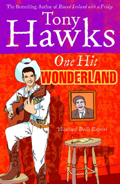 Cover of the book One Hit Wonderland by Tony Hawks, Ebury Publishing