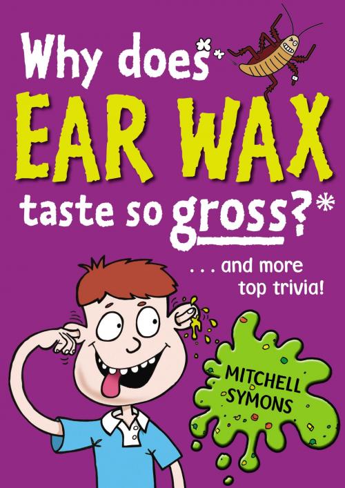 Cover of the book Why Does Ear Wax Taste So Gross? by Mitchell Symons, RHCP