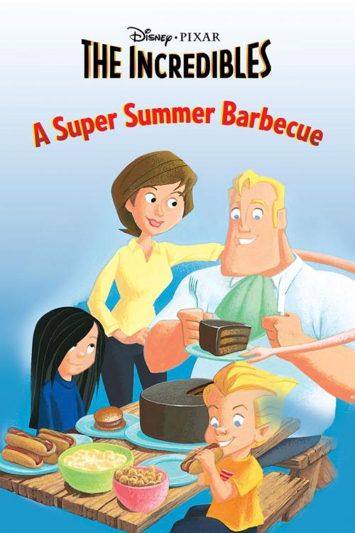 Cover of the book The Incredibles: A Super Summer Barbecue by Disney Press, Disney Book Group