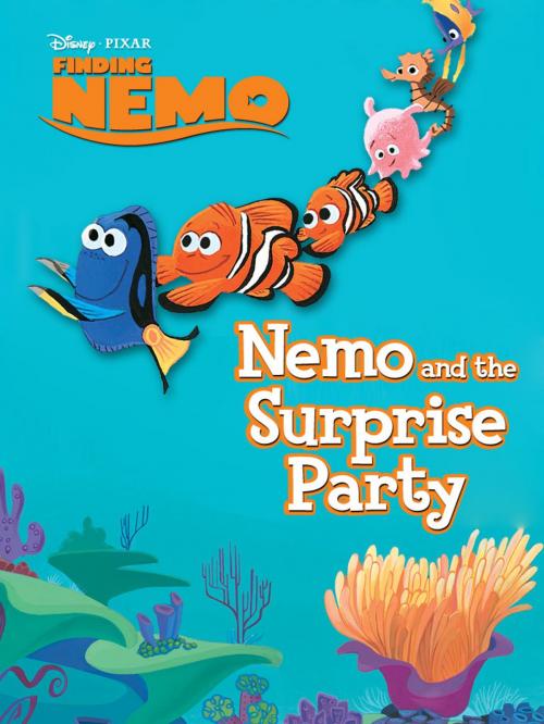 Cover of the book Finding Nemo: Nemo and the Surprise Party by Disney Press, Disney Book Group