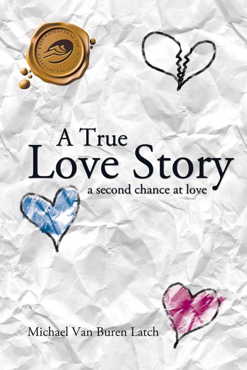 Cover of the book A True Love Story by Michael Van Buren Latch, Trafford Publishing