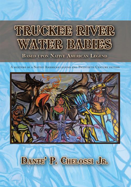 Cover of the book Truckee River Water Babies by Danté P. Chelossi Jr., Trafford Publishing