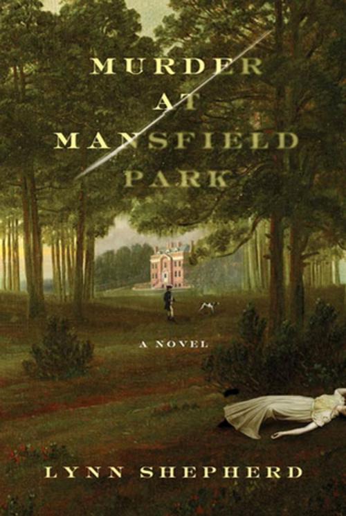 Cover of the book Murder at Mansfield Park by Lynn Shepherd, St. Martin's Press