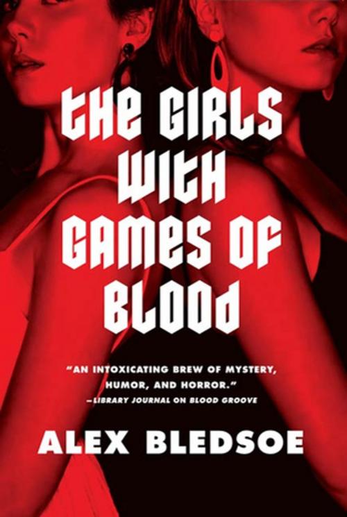 Cover of the book The Girls with Games of Blood by Alex Bledsoe, Tom Doherty Associates