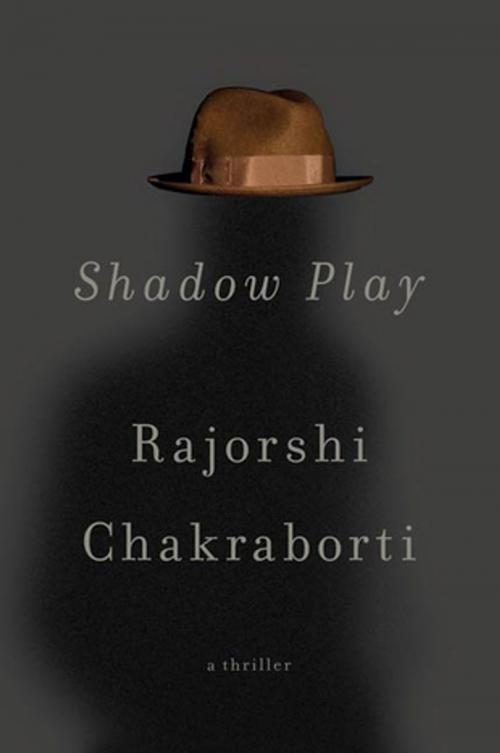 Cover of the book Shadow Play by Rajorshi Chakraborti, St. Martin's Press