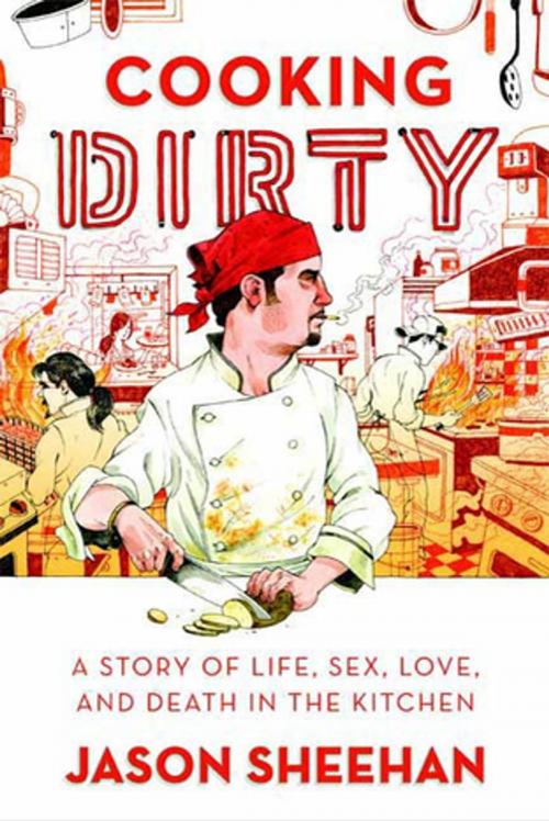 Cover of the book Cooking Dirty by Jason Sheehan, Farrar, Straus and Giroux