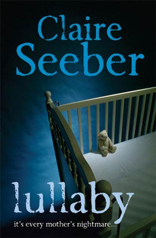 Cover of the book Lullaby by Claire Seeber, St. Martin's Press