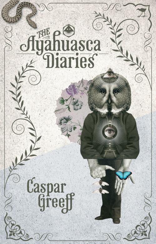 Cover of the book The Ayahuasca Diaries by Caspar Greeff, Jacana Media