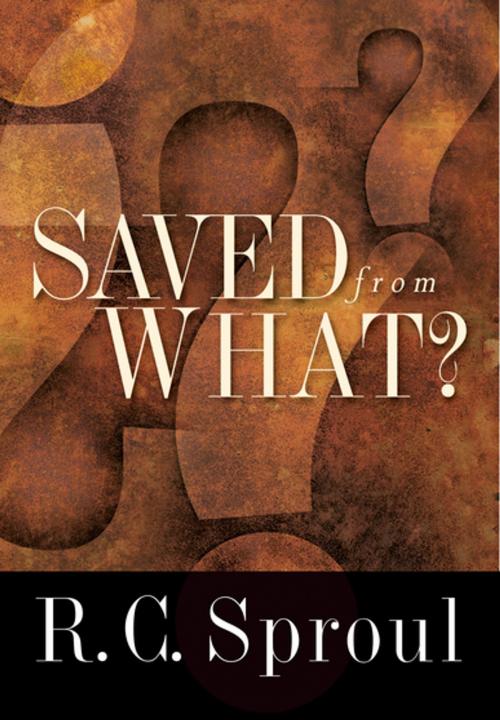 Cover of the book Saved from What? by R. C. Sproul, Crossway