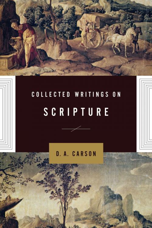 Cover of the book Collected Writings on Scripture by D. A. Carson, Andrew David Naselli, Crossway