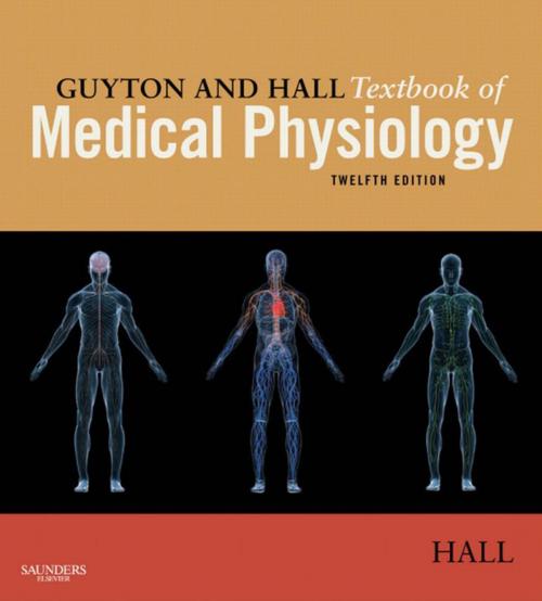 Cover of the book Guyton and Hall Textbook of Medical Physiology E-Book by John E. Hall, PhD, Elsevier Health Sciences