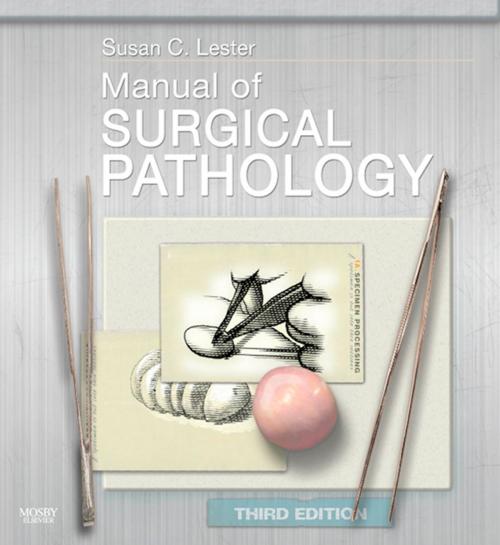 Cover of the book Manual of Surgical Pathology E-Book by Susan C. Lester, MD, PhD; Boston, MA, U.S.A., Elsevier Health Sciences