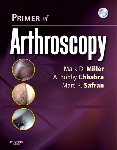 Cover of the book Primer of Arthroscopy E-Book by Mark D. Miller, MD, A. Bobby Chhabra, MD, Marc Safran, MD, Elsevier Health Sciences