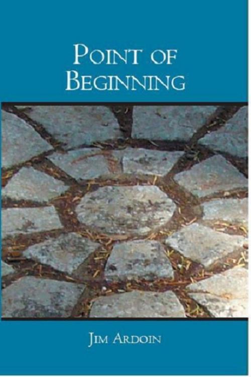 Cover of the book Point of Beginning by Jim Ardoin, Jim Ardoin