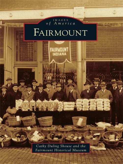 Cover of the book Fairmount by Cathy Duling Shouse, Fairmount Historical Museum, Arcadia Publishing Inc.
