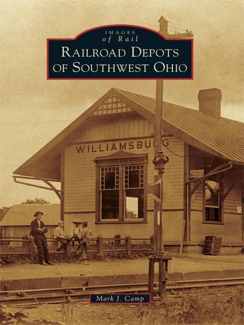 Cover of the book Railroad Depots of Southwest Ohio by Mark J. Camp, Arcadia Publishing Inc.