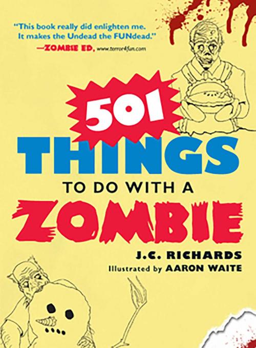 Cover of the book 501 Things to Do with a Zombie by J.C. Richards, Adams Media
