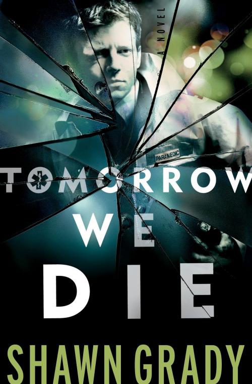 Cover of the book Tomorrow We Die (First Responders Book #2) by Shawn Grady, Baker Publishing Group