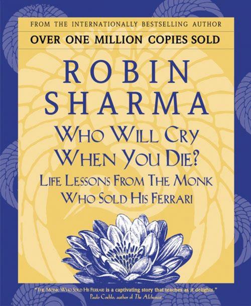 Cover of the book Who Will Cry When You Die? by Robin Sharma, HarperCollins Publishers