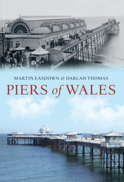 Cover of the book Piers of Wales by Martin Easdown, Darlah Thomas, Amberley Publishing