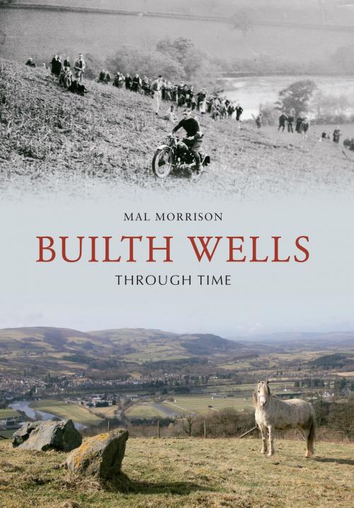 Cover of the book Builth Wells Through Time by Mal Morrison, Amberley Publishing