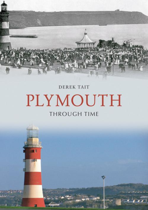 Cover of the book Plymouth Through Time by Derek Tait, Amberley Publishing