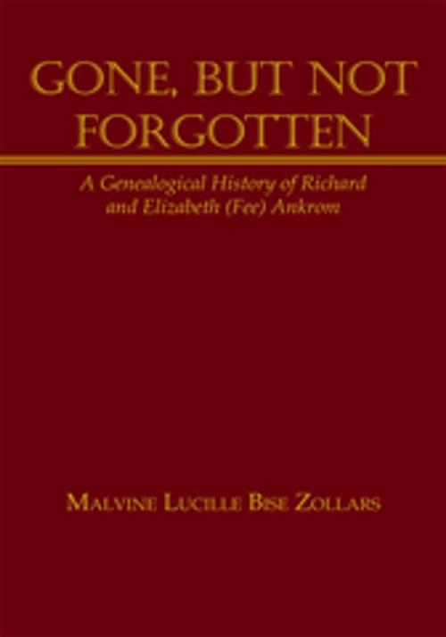 Cover of the book Gone, but Not Forgotten by Malvine Lucille Bise Zollars, AuthorHouse