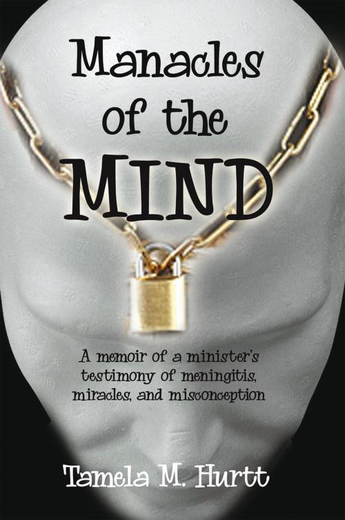 Cover of the book Manacles of the Mind by Tamela M. Hurtt, Xlibris US