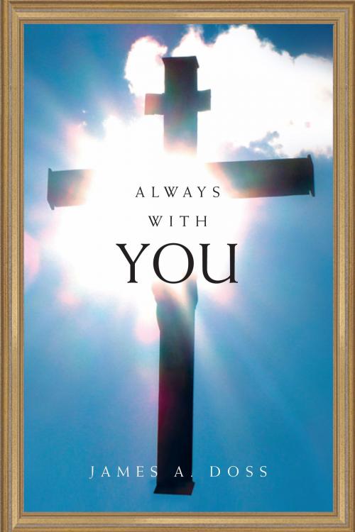 Cover of the book Always with You by James A. Doss, Xlibris US