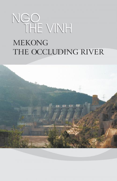 Cover of the book Mekong—The Occluding River by Ngo The Vinh, iUniverse