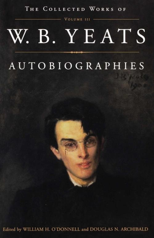 Cover of the book The The Collected Works of W.B. Yeats Vol. III: Autobiographies by William Butler Yeats, Scribner