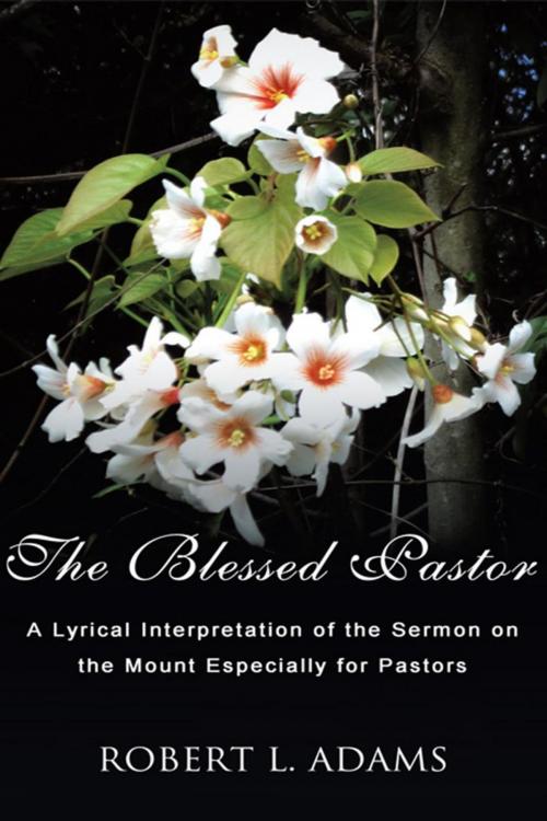 Cover of the book The Blessed Pastor by Robert L. Adams, AuthorHouse