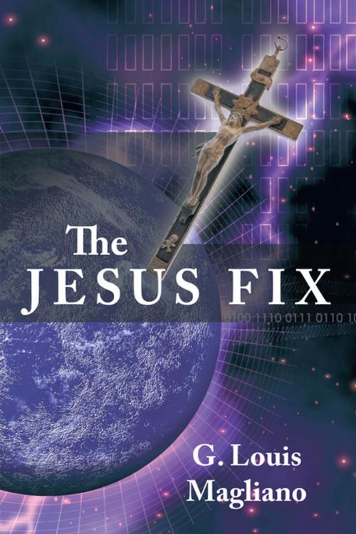 Cover of the book The Jesus Fix by G. Louis Magliano, AuthorHouse