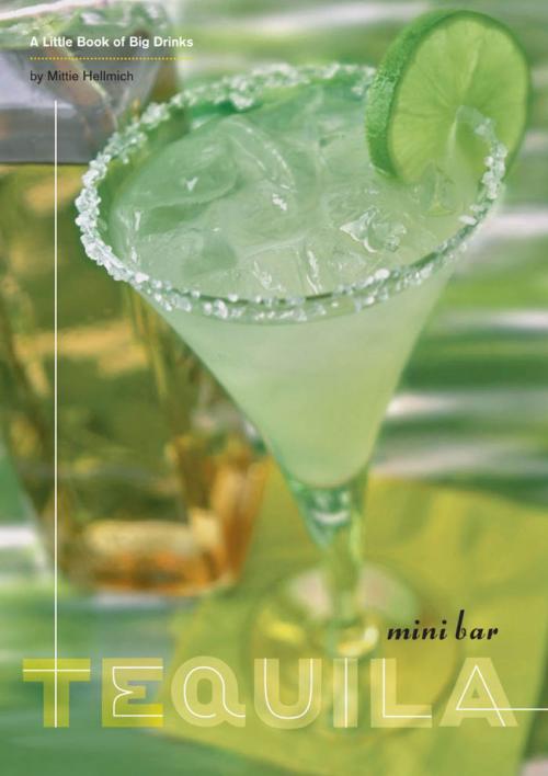 Cover of the book Mini Bar: Tequila by Mittie Hellmich, Chronicle Books LLC