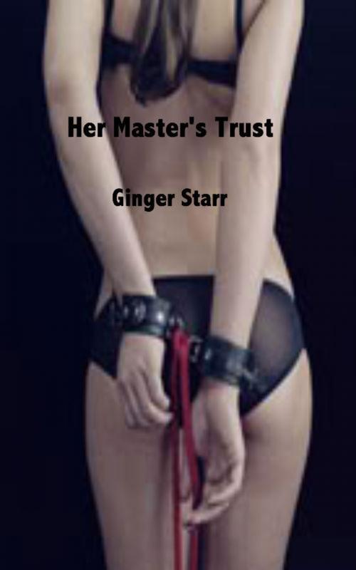Cover of the book Her Master's Trust by Ginger Starr, Ginger Starr Publishing