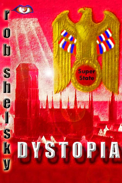 Cover of the book Dystopia by Rob Shelsky, Rob Shelsky