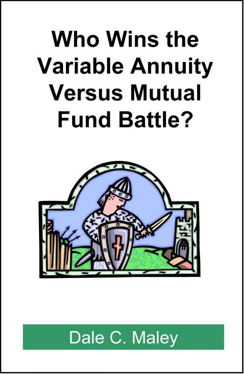Cover of the book Who Wins the Variable Annuity Versus Mutual Fund Battle? by Dale Maley, Dale Maley