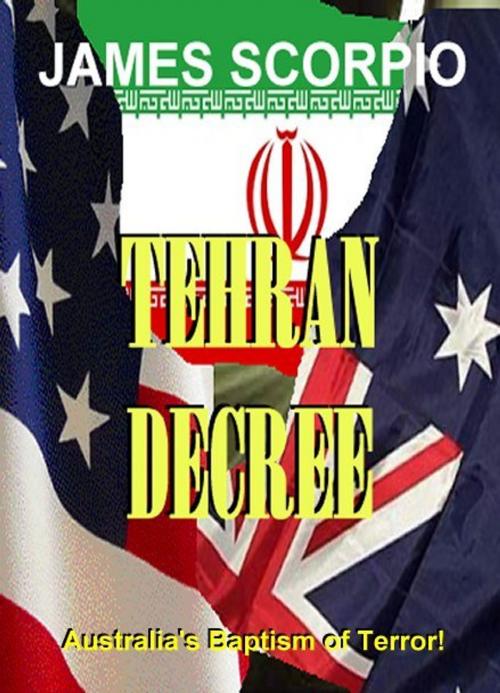 Cover of the book Tehran Decree by James Scorpio, James Scorpio