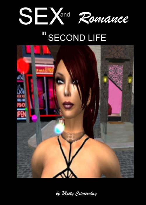 Cover of the book Sex and Romance in Second Life. by Misty Crimsonlay, Misty Crimsonlay