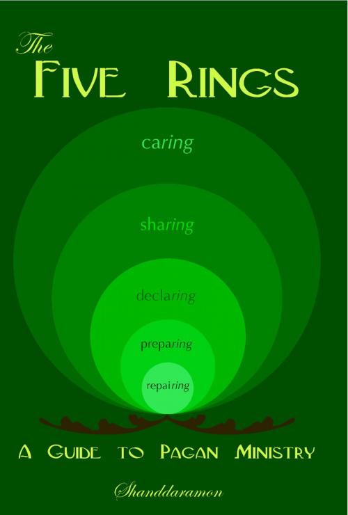 Cover of the book The Five Rings: A Guide to Pagan Ministry by Shanddaramon, Shanddaramon