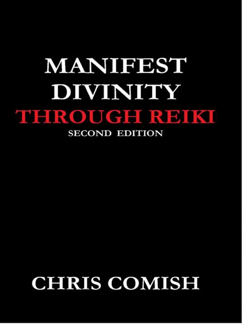 Cover of the book Manifest Divinity Through Reiki by Chris Comish, Chris Comish