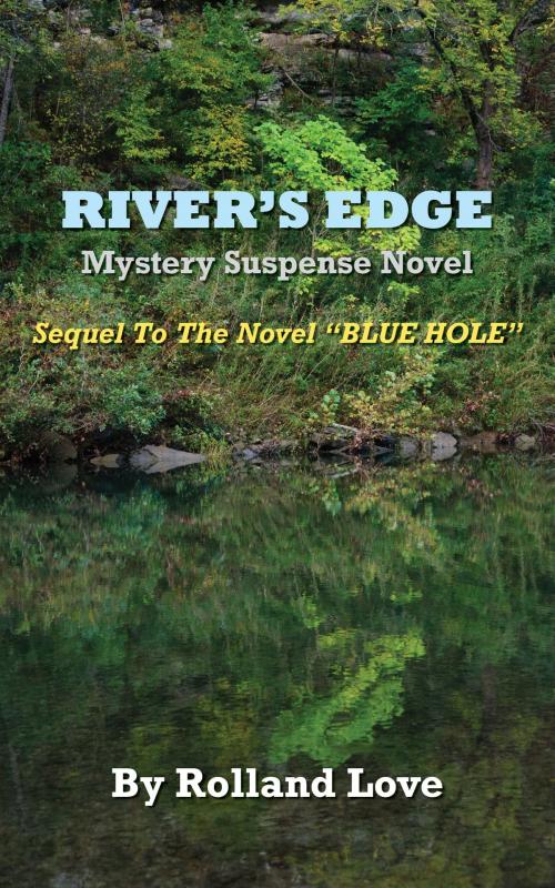 Cover of the book River's Edge Novel by Rolland Love, Rolland Love