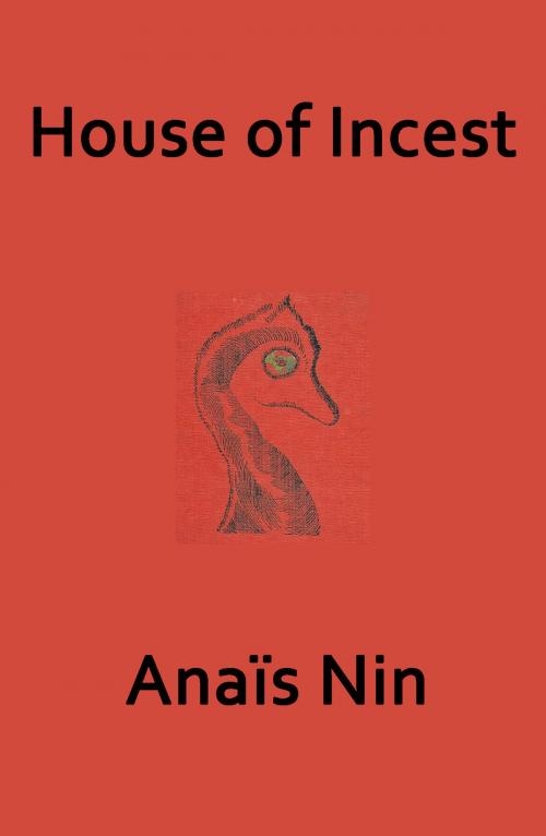 Cover of the book The House of Incest by Anais Nin, Sky Blue Press LLC