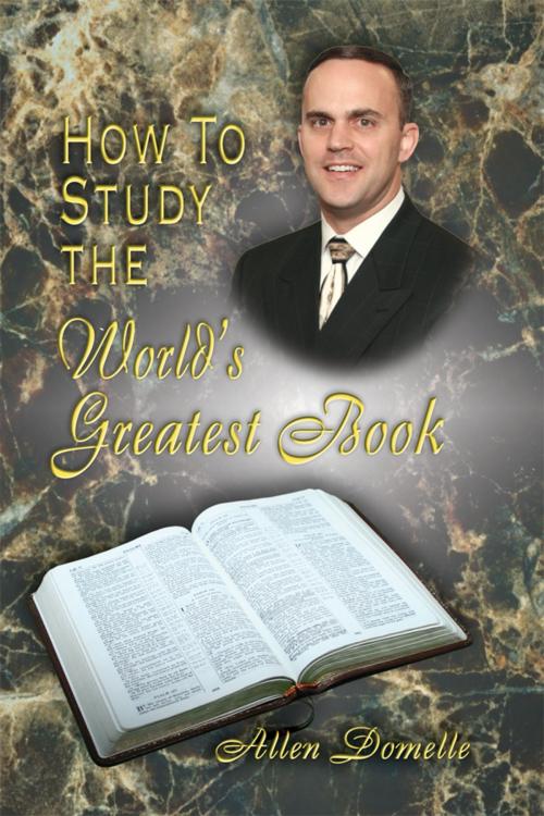 Cover of the book How to Study the World's Greatest Book by Allen Domelle, Allen Domelle