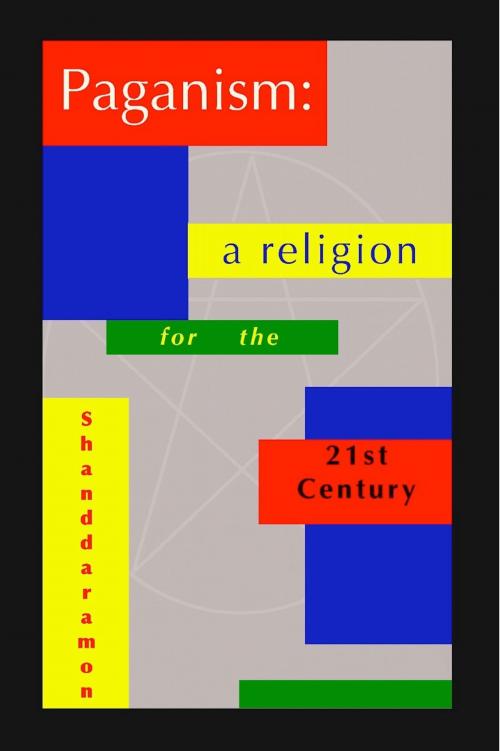 Cover of the book Paganism: A Religion for the 21st Century by Shanddaramon, Shanddaramon