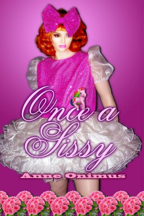 Cover of the book Once a Sissy by Anne Onimus, Fetish Deluxe eBooks