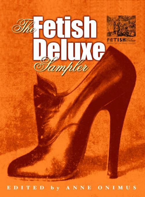 Cover of the book The Fetish Deluxe Sampler by Anne Onimus, Fetish Deluxe eBooks