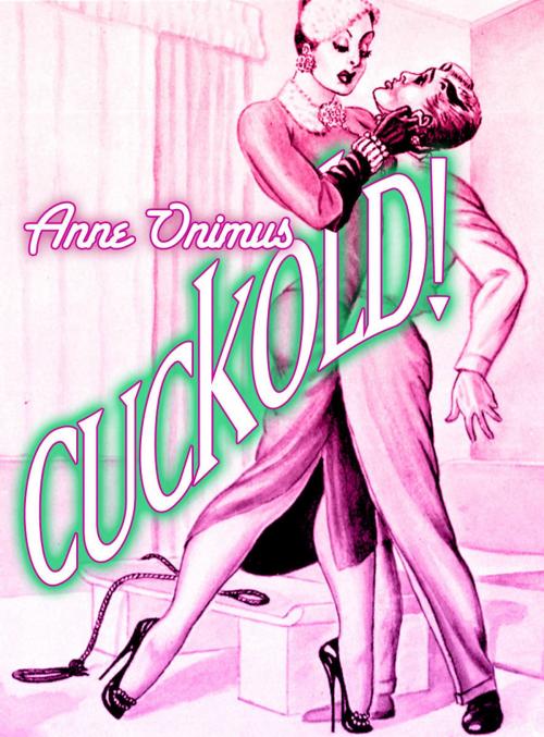 Cover of the book Cuckold! by Anne Onimus, Fetish Deluxe eBooks