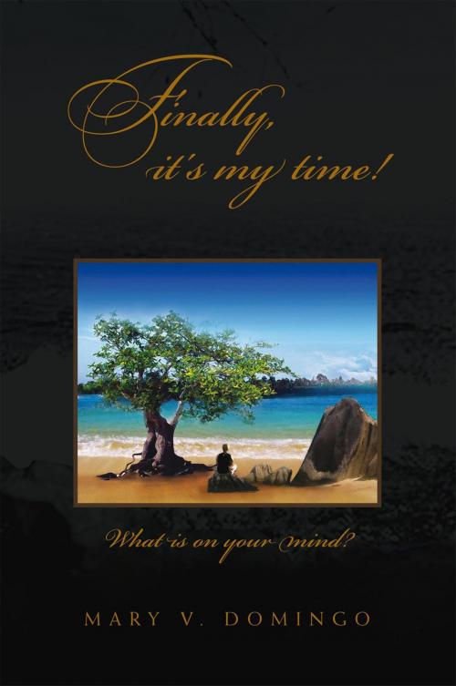 Cover of the book Finally, It's My Time! by Mary V. Domingo, Xlibris US